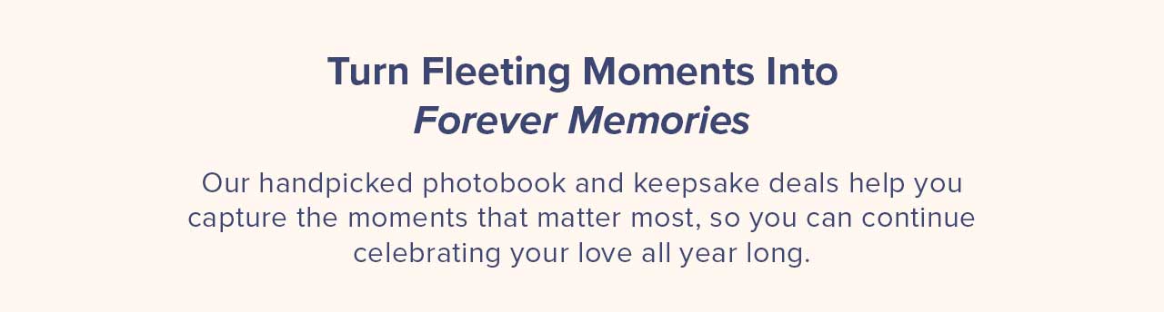 Turn Fleeting Moments Into Forever Memories